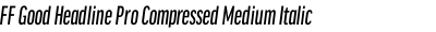 FF Good Headline Pro Compressed Medium Italic